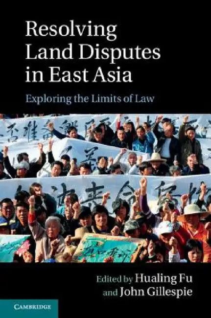 Resolving Land Disputes in East Asia by Hualing Fu, John Gillespie