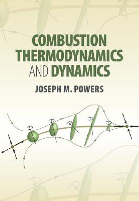 Combustion Thermodynamics and Dynamics by Joseph M. Powers