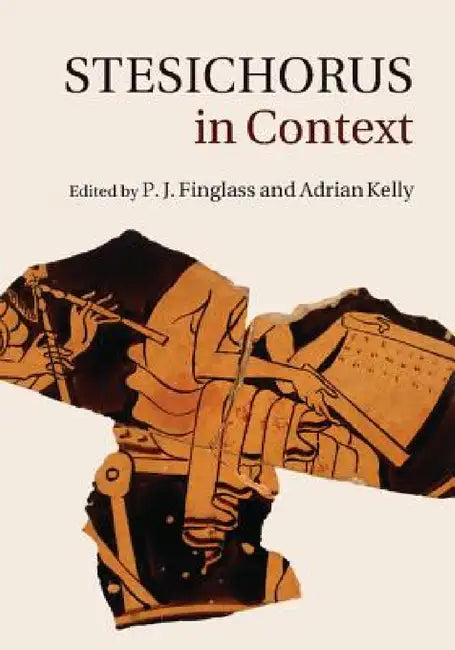 Stesichorus in Context by P. J. Finglass, Adrian Kelly