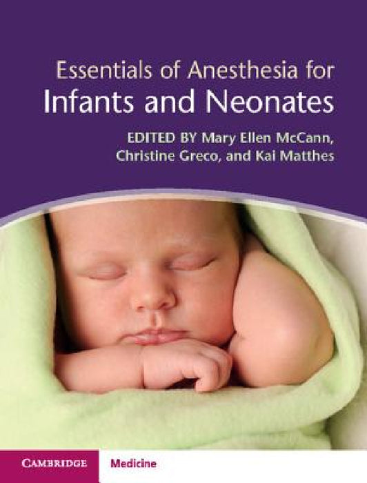 Essentials of Anesthesia for Infants and Neonates by Mary Ellen McCann, Christine Greco, Kai Matthes