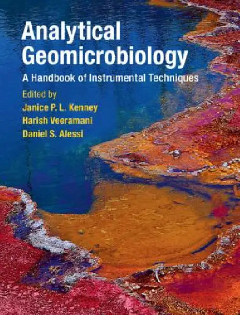 Analytical Geomicrobiology: A Handbook of Instrumental Techniques by Janice P. L. Kenney, Harish Veeramani, Daniel S. Alessi