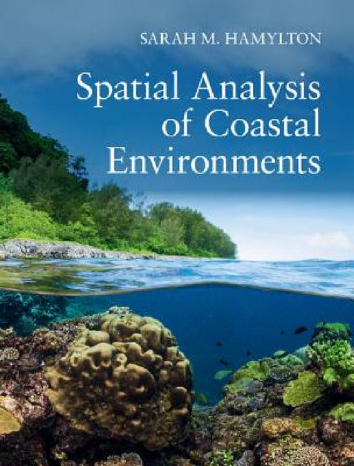 Spatial Analysis of Coastal Environments by Sarah M. Hamylton
