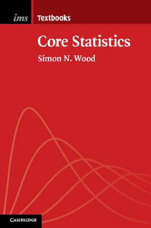 Core Statistics by Simon N. Wood