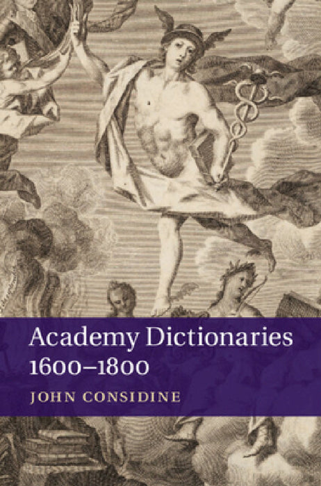 Academy Dictionaries 1600-1800 by John Considine