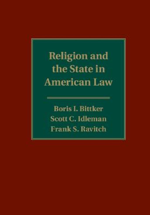Religion and the State in American Law by Boris I. Bittker, Scott C. Idleman, Frank S. Ravitch