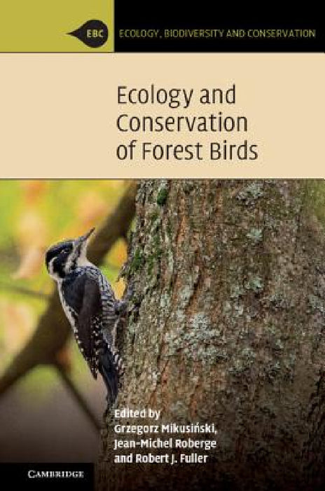 Ecology and Conservation of Forest Birds by Grzegorz Mikusiński, Jean-Michel Roberge, Robert J. Fuller