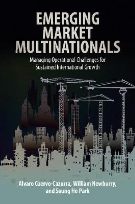 Emerging Market Multinationals by Alvaro Cuervo-Cazurra, William Newburry, Seung Ho Park