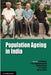 Population Ageing in India by G. Giridhar, K. M. Sathyanarayana, Sanjay Kumar