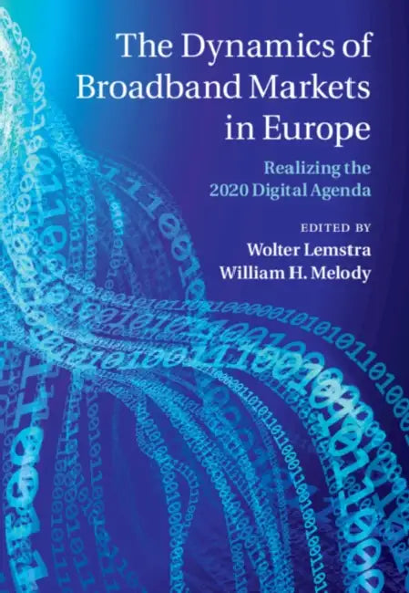 The Dynamics of Broadband Markets in Europe: Realizing the 2020 Digital Agenda by Wolter Lemstra, William H. Melody