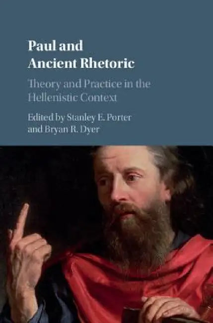 Paul and Ancient Rhetoric by Stanley E. Porter, Bryan R. Dyer