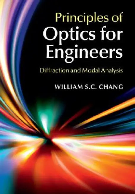Principles of Optics for Engineers by William S. C. Chang