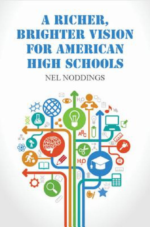 A Richer, Brighter Vision for American High Schools by Nel Noddings
