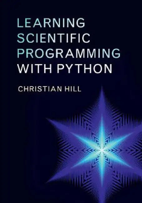 Learning Scientific Programming with Python by Christian Hill
