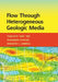 Flow Through Heterogeneous Geologic Media by Tian-Chyi Yeh, Raziuddin Khaleel, Kenneth C. Carroll
