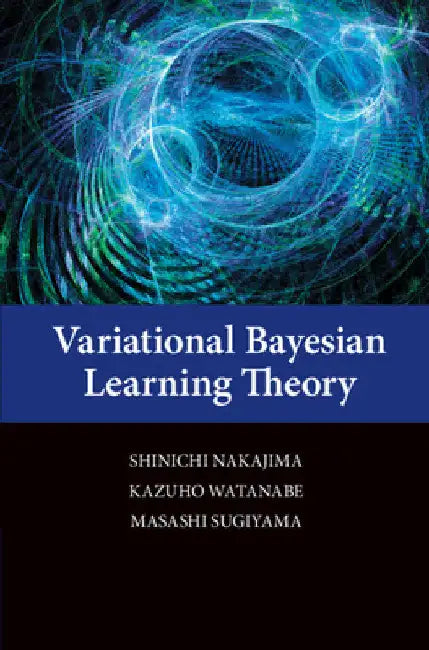 Variational Bayesian Learning Theory by Shinichi Nakajima