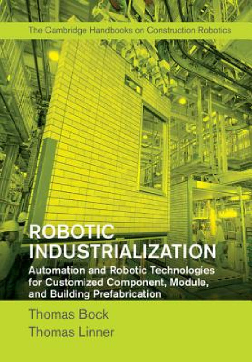 Robotic Industrialization by Thomas Bock, Thomas Linner
