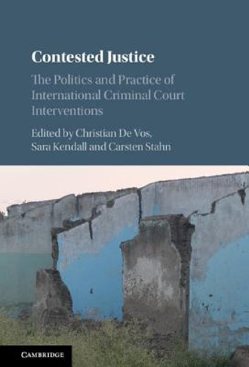 Contested Justice by Christian De Vos, Sara Kendall, Carsten Stahn