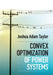 Convex Optimization of Power Systems by Joshua Adam Taylor