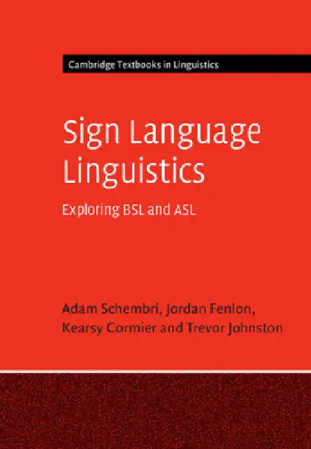 Sign Language Linguistics by Adam Schembri, Jordan Fenlon, Kearsy Cormier