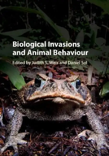 Biological Invasions and Animal Behaviour by Judith S. Weis, Daniel Sol
