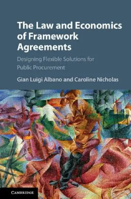 The Law and Economics of Framework Agreements by Gian Luigi Albano, Caroline Nicholas