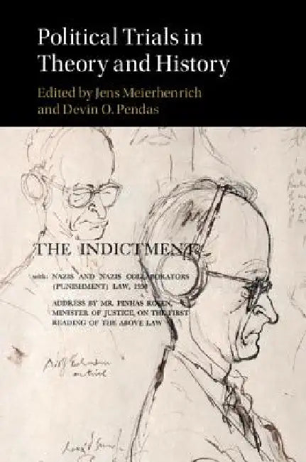 Political Trials in Theory and History by Jens Meierhenrich, Devin O. Pendas