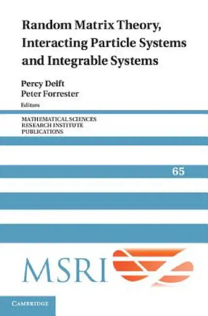 Random Matrix Theory, Interacting Particle Systems, and Integrable Systems by Percy Deift, Peter Forrester