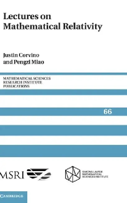 Lectures on Mathematical Relativity by Justin Corvino