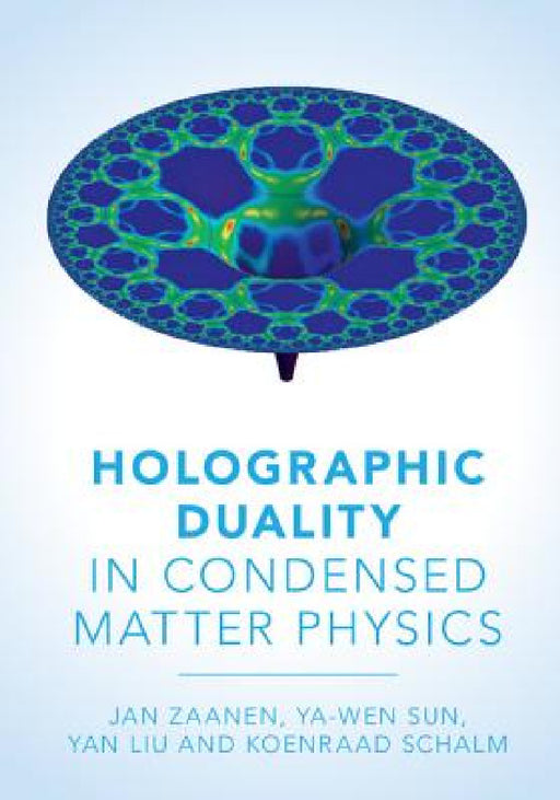 Holographic Duality in Condensed Matter Physics by Jan Zaanen, Yan Liu, Ya-Wen Sun