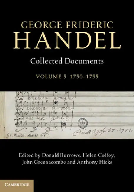 George Frideric Handel: Collected Documents by Donald Burrows, Helen Coffey, John Greenacombe
