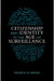 Citizenship and Identity in the Age of Surveillance by Pramod K. Nayar