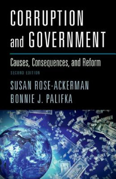 Corruption and Government by Susan Rose-Ackerman, Bonnie J. Palifka