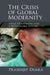 The Crisis of Global Modernity by Prasenjit Duara