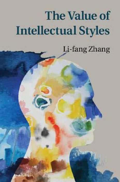 The Value of Intellectual Styles by Li-Fang Zhang