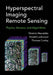 Hyperspectral Imaging Remote Sensing by Dimitris Manolakis, Ronald Lockwood, Thomas Cooley