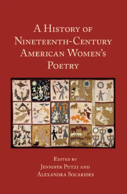 A History of Nineteenth-Century American Women's Poetry by Jennifer Putzi, Alexandra Socarides