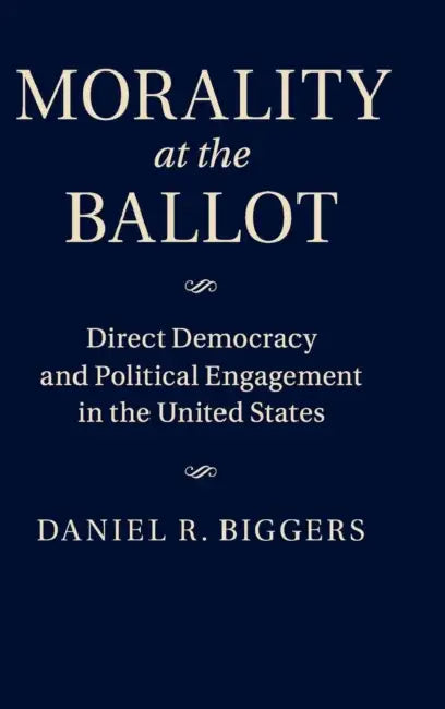 Morality at the Ballot by Daniel R. Biggers