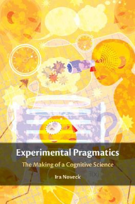 Experimental Pragmatics by Ira Noveck
