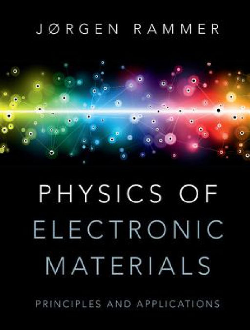 Physics of Electronic Materials by Jørgen Rammer