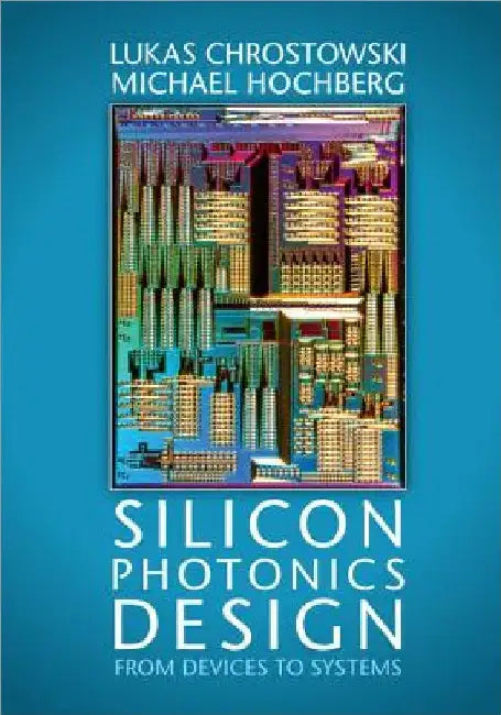 Silicon Photonics Design by Lukas Chrostowski