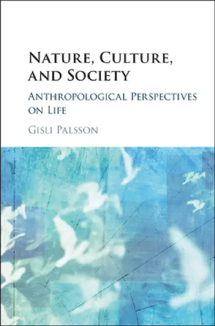 Nature, Culture, and Society by Gisli Palsson