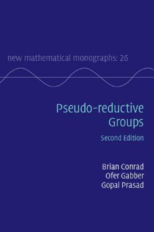Pseudo-reductive Groups by Brian Conrad, Ofer Gabber, Gopal Prasad