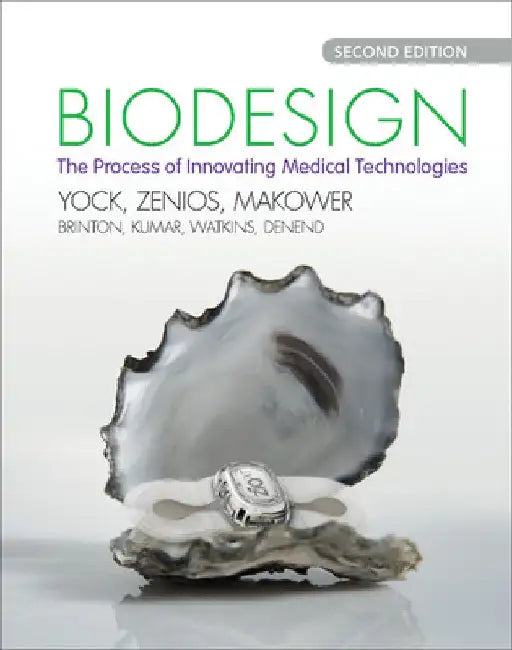 Biodesign: The Process of Innovating Medical Technologies by Paul G. Yock