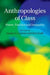 Anthropologies of Class by James G. Carrier, Don Kalb