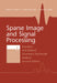 Sparse Image and Signal Processing by Jean-Luc Starck, Fionn Murtagh, Jalal Fadili