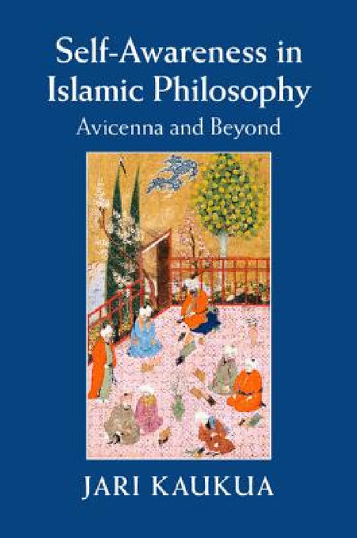 Self-Awareness in Islamic Philosophy by Jari Kaukua