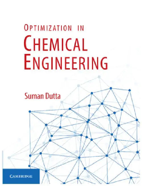 Optimization in Chemical Engineering by Suman Dutta