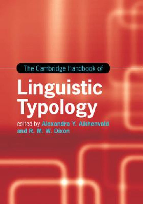 The Cambridge Handbook of Linguistic Typology by Alexandra Y. Aikhenvald, R. M. W. Dixon