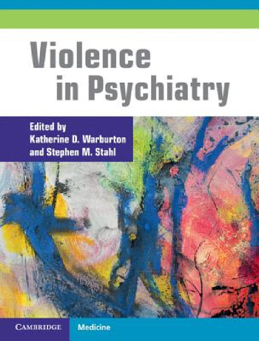 Violence in Psychiatry by Katherine D. Warburton, Stephen M. Stahl
