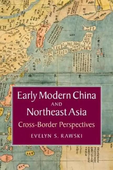 Early Modern China and Northeast Asia by Evelyn S. Rawski